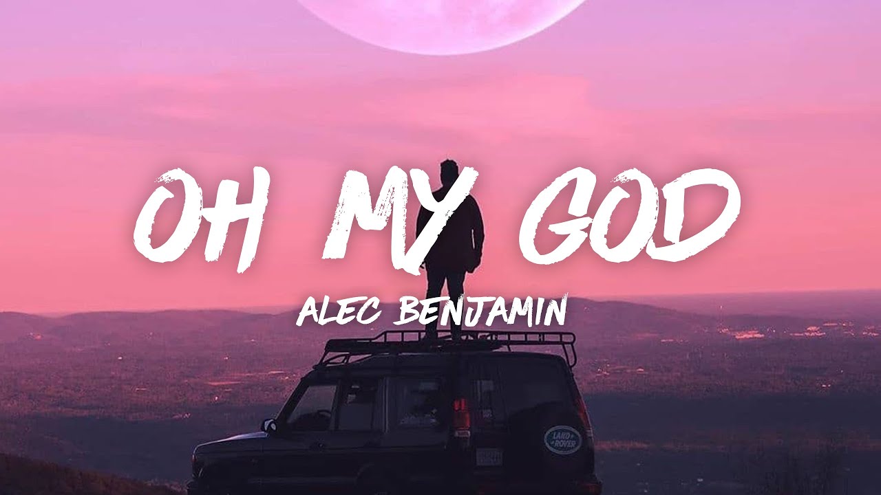 Alec Benjamin - Oh My God (Lyrics) 