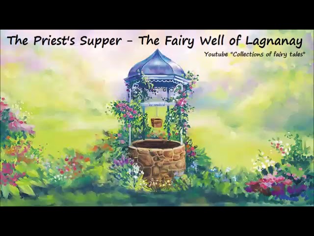 The Priest's Supper - The Fairy Well of Lagnanay — William Butler YEATS 