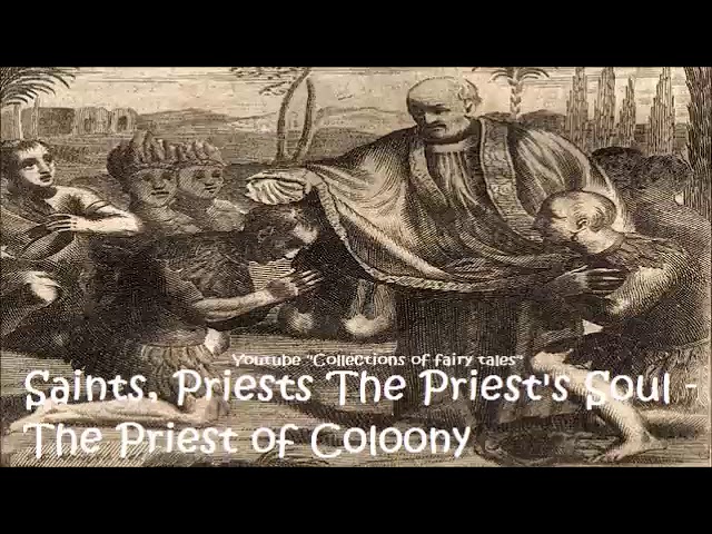 Saints, Priests The Priest's Soul. The Priest of Coloony — William Butler YEATS 