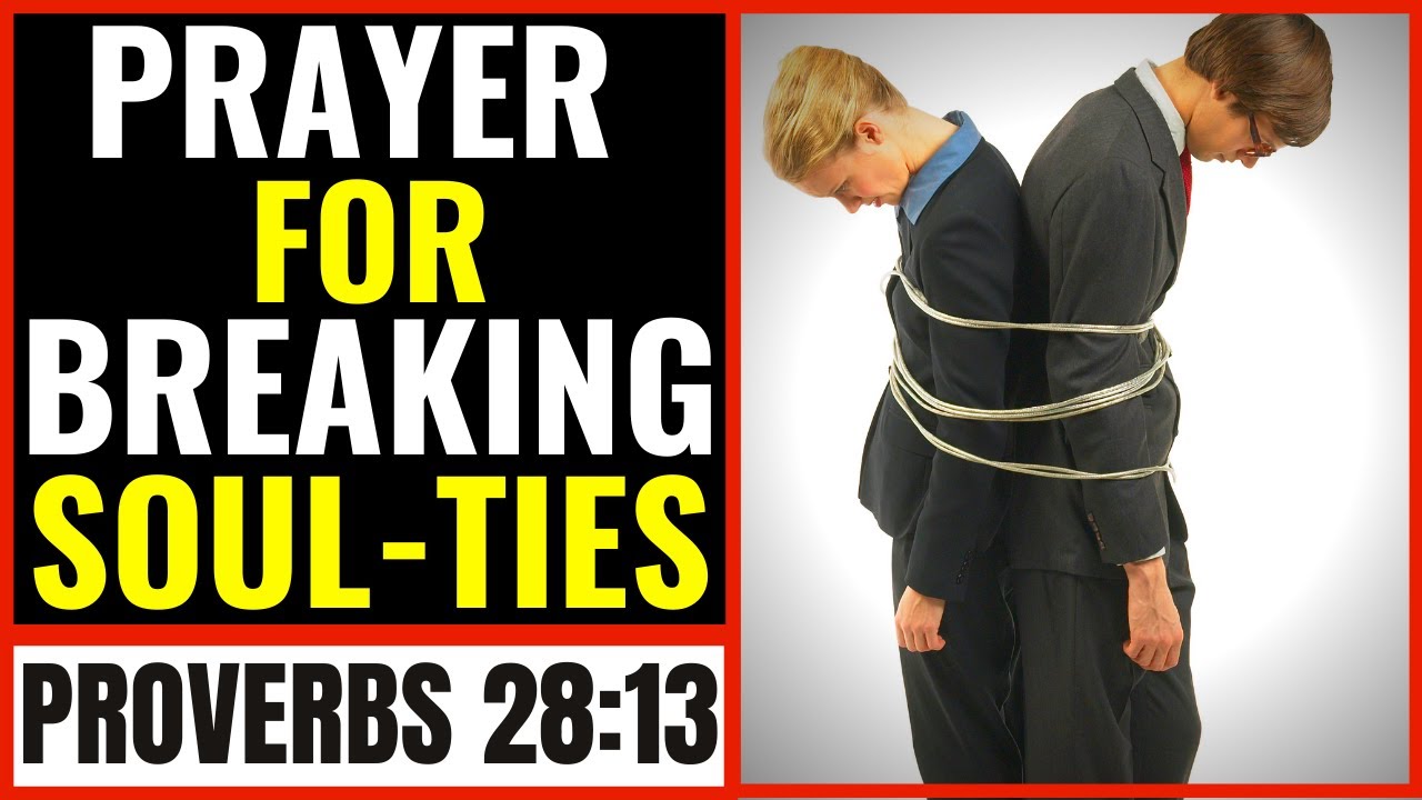 Prayer For Breaking Soul Ties | Prayer To Break Soul Ties | Breaking Ungodly Soul Ties 