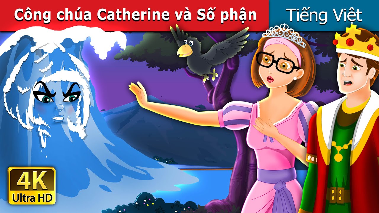 Công chúa Catherine và Số phận | Cathrine and Her Destiny Story | Truyện cổ tích việt nam 