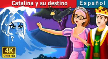 Catalina y su destino | Catherine & Her Destiny Story | Cuentos De Hadas Españoles