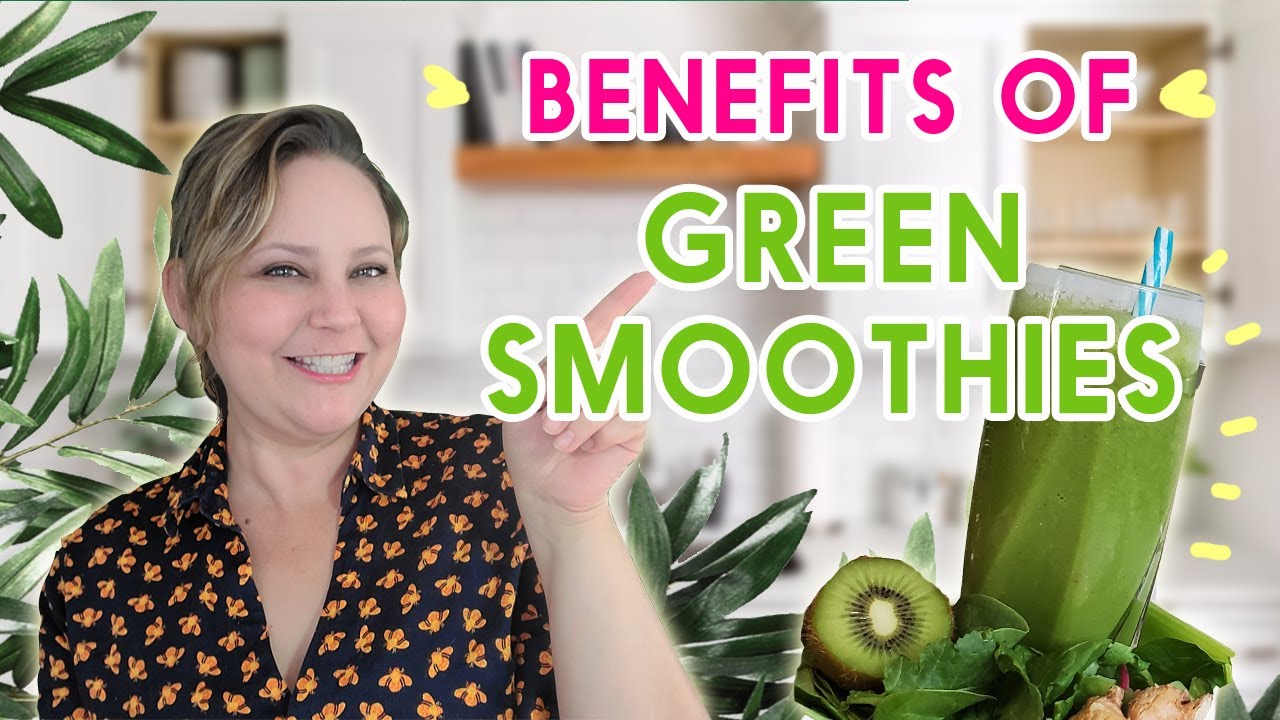 BENEFITS OF GREEN SMOOTHIES 