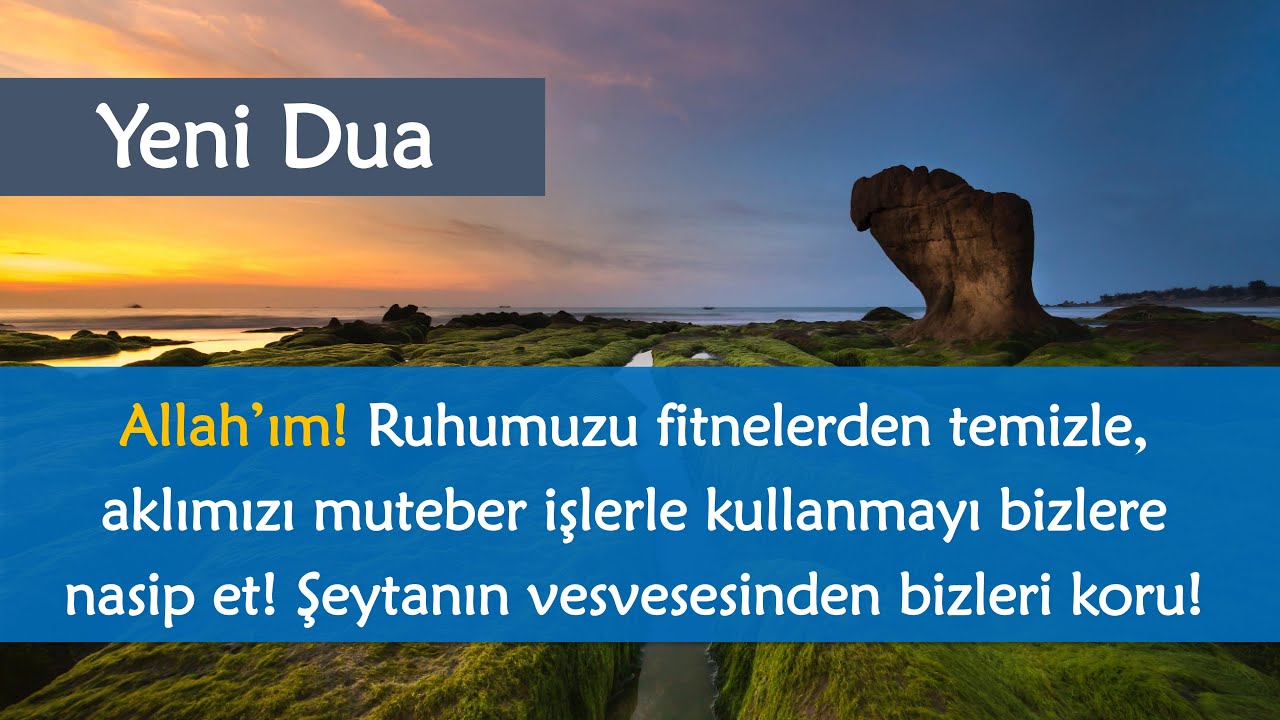 Yeni Dua - Allah'ım! Ruhumuzu Temizle, Şeytanın Vesvesesinden Bizleri Koru! 