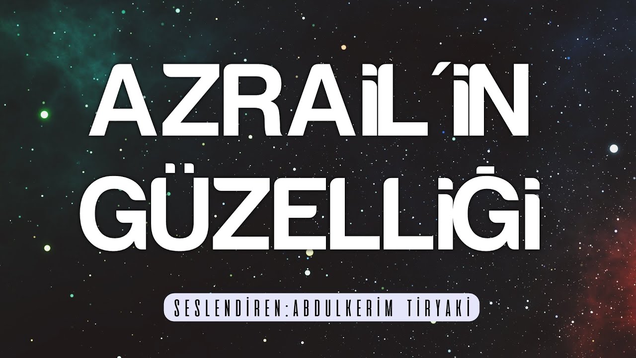 AZRAİL'İN GÜZELLİĞİ - Mutlaka Dinlemelisiniz! (Gerçek Bir Hatıra) 