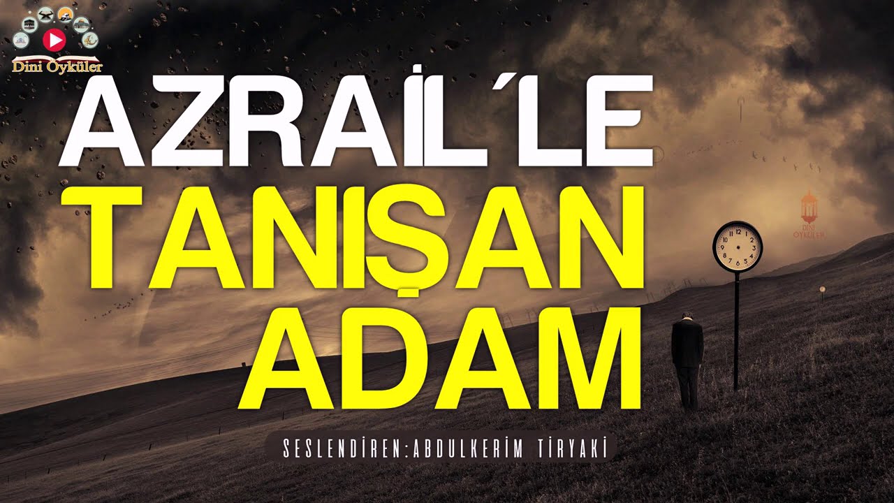 AZRAİLLE TANIŞAN ADAM - İbretlik Muhteşem Hikâye 