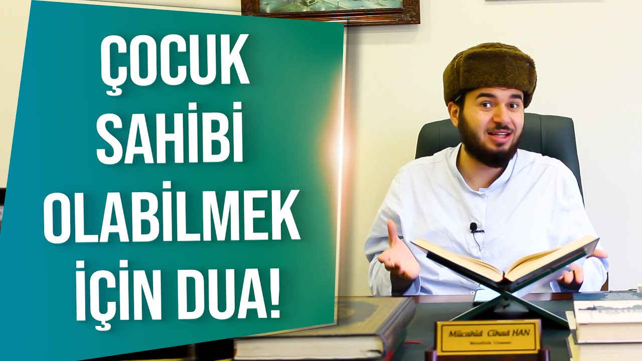 Çocuk Sahibi Olabilmek İçin Dua! - Mücahid Han 