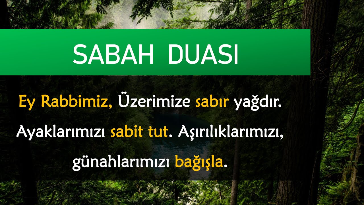 SABAH DUASI - Ey Rabbimiz, Üzerimize sabır yağdır. Ayaklarımızı sabit tut... 