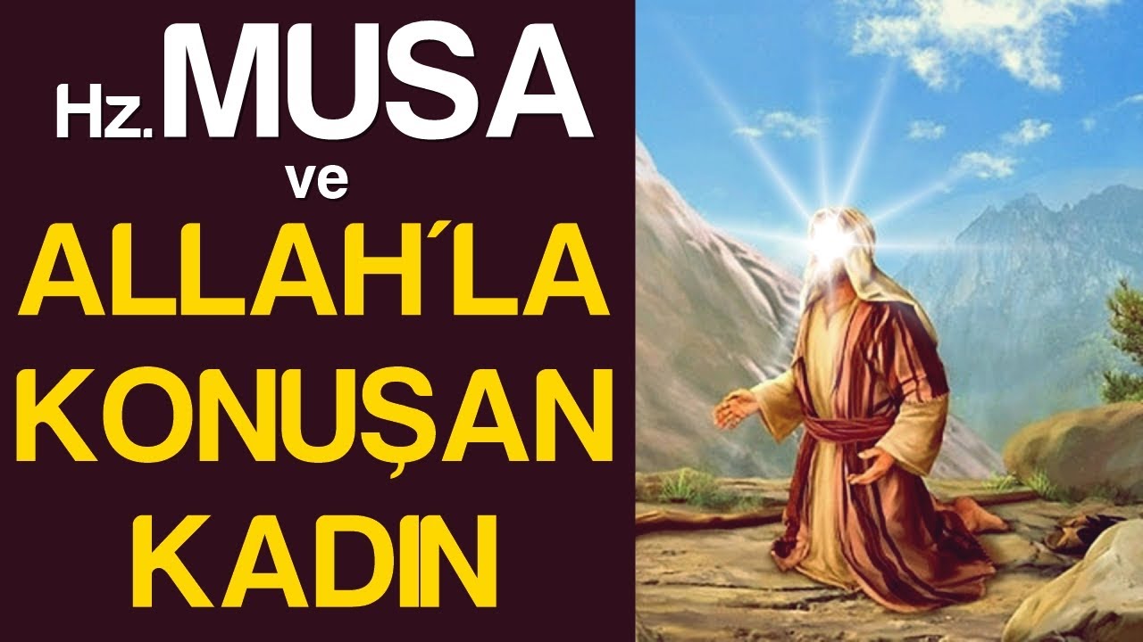 Hz.Musa ve Allah'la Konuşan Kadın (Çocuğu Olmayan Kadının Hikayesi) 