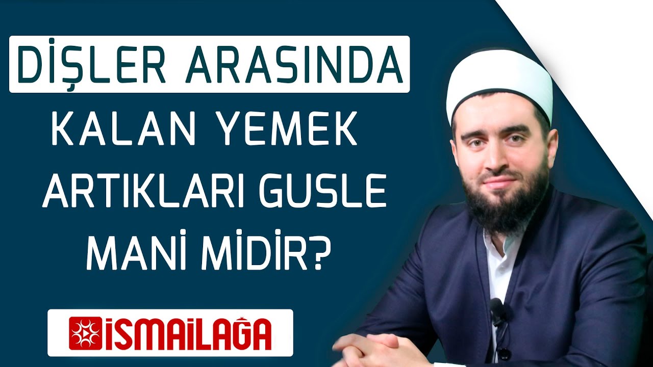 Dişler Arasında Kalan Yemek Artıkları Gusle Mani Olur mu? Abdülhamid Türkeri Hoca Efendi 