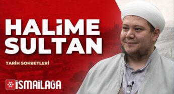 Tarih Sohbetleri 17: Halime Sultan – Ebubekir Bakılan Hoca Efendi