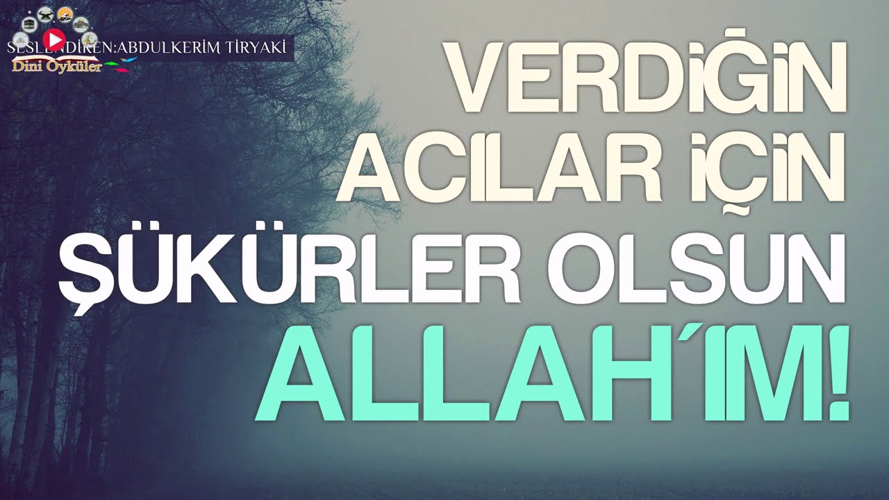 VERDİĞİN ACILAR İÇİN ŞÜKÜRLER OLSUN ALLAH'IM! - İbretlik Muhteşem Hikaye 