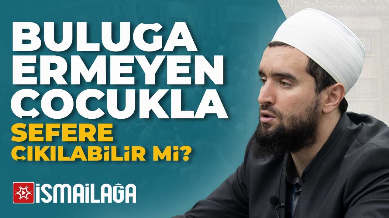 Kadın, Buluğa Ermemiş 11-12 Yaşında Erkek Çocukla Sefere Çıkılabilir mi? Abdülhamid Türkeri Hoca 