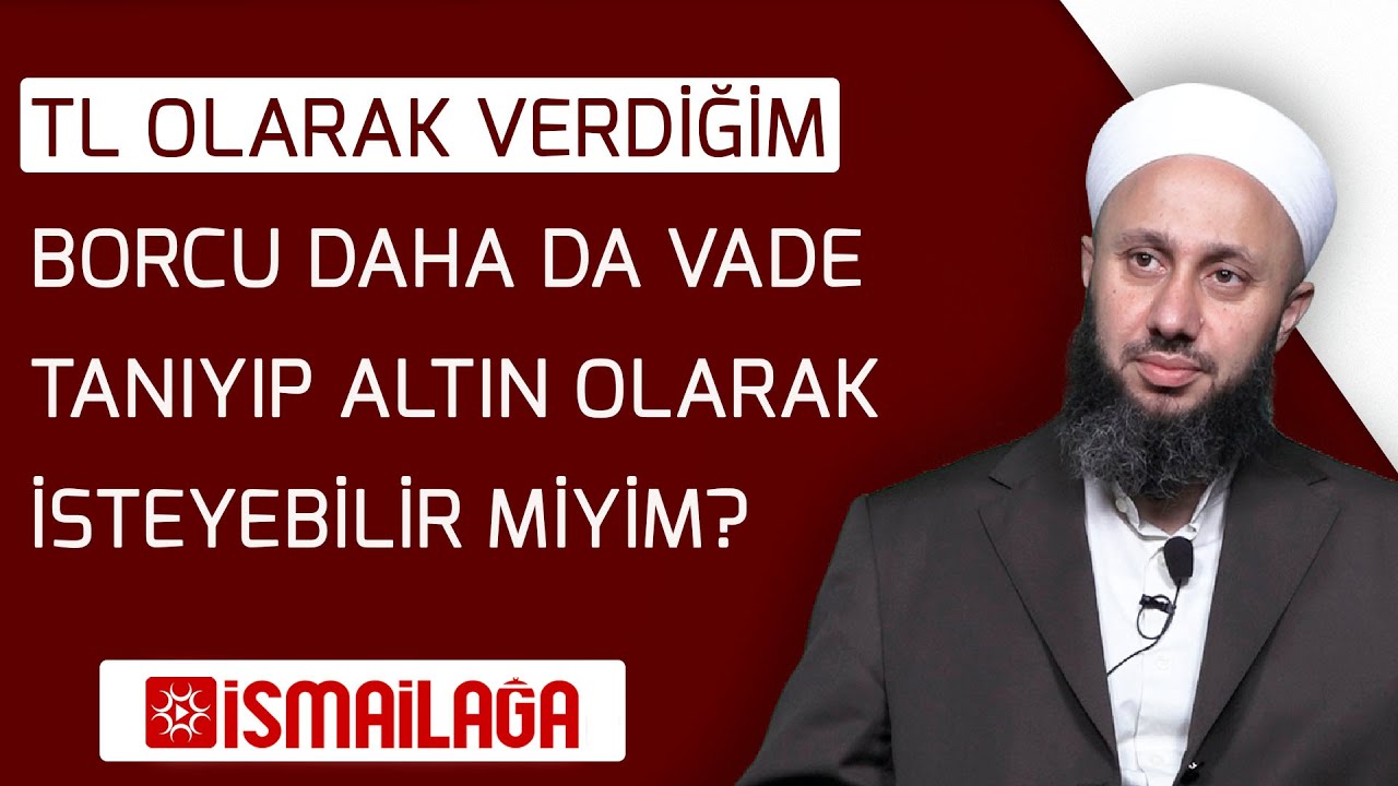 Türk Lirasıyla Verdiğim Borcun Vadesini Uzatıp Altın Olarak İsteyebilir miyim? Fatih Kalender Hoca 