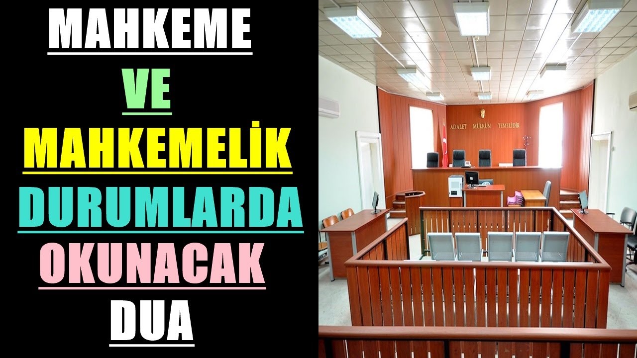 MAHKEME VE MAHKEMELİK DURUMLARDA OKUNACAK DUA 