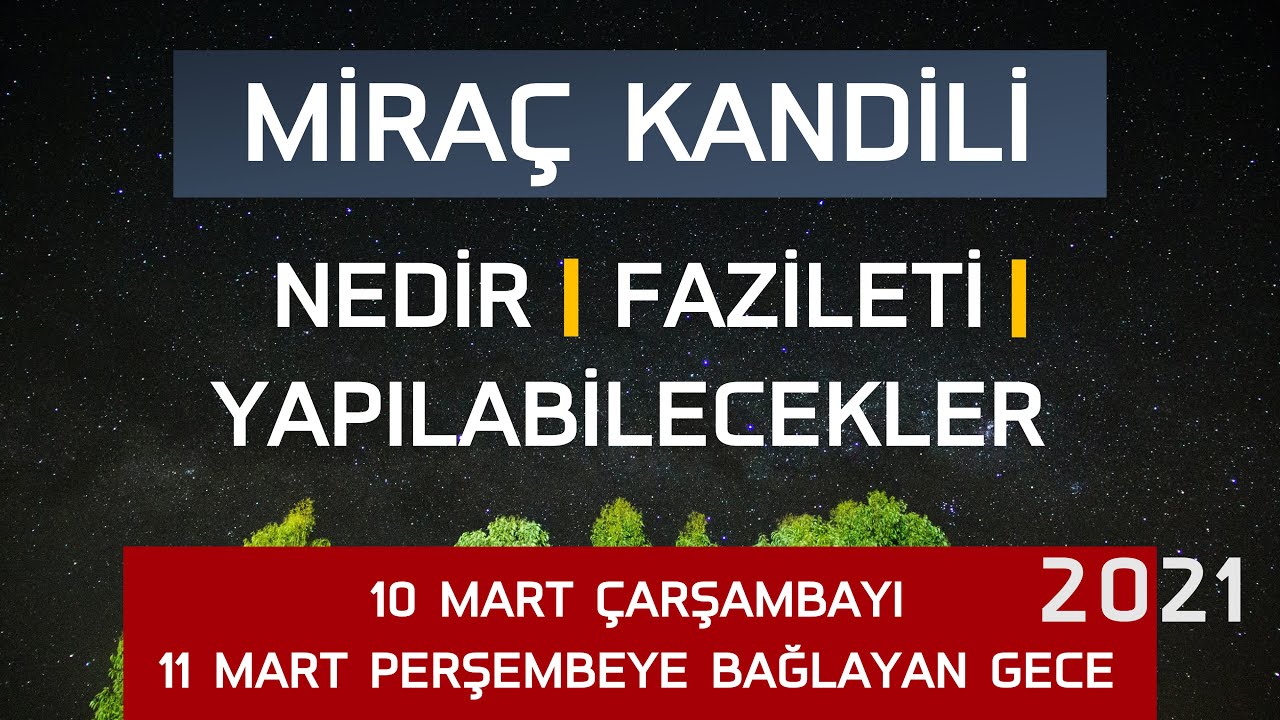 Büyük Müjdelerin Verildiği Gece... MİRAÇ KANDİLİ NEDİR, FAZİLETİ, YAPILABİLECEKLER? 