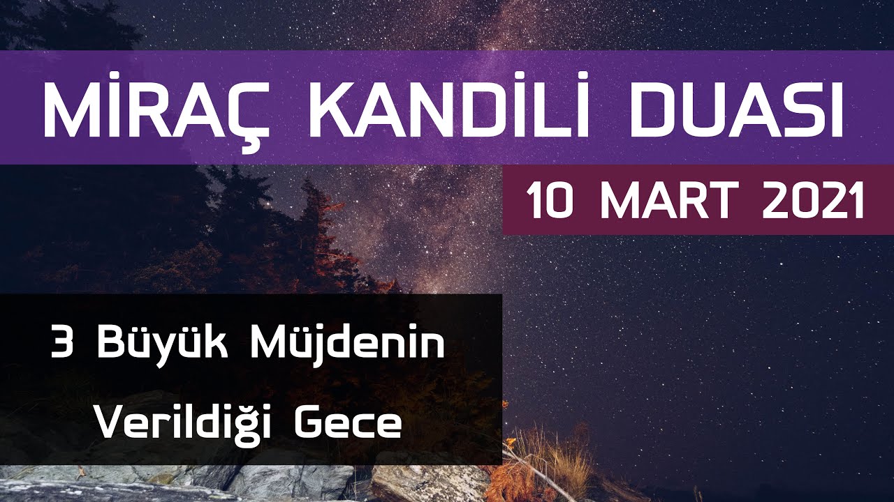 İkinci Kadir Gecesi Hükmünde Olan Gece - Miraç Kandili Duası - 10 Mart 2021 - Receb Ayının 27.Gecesi 