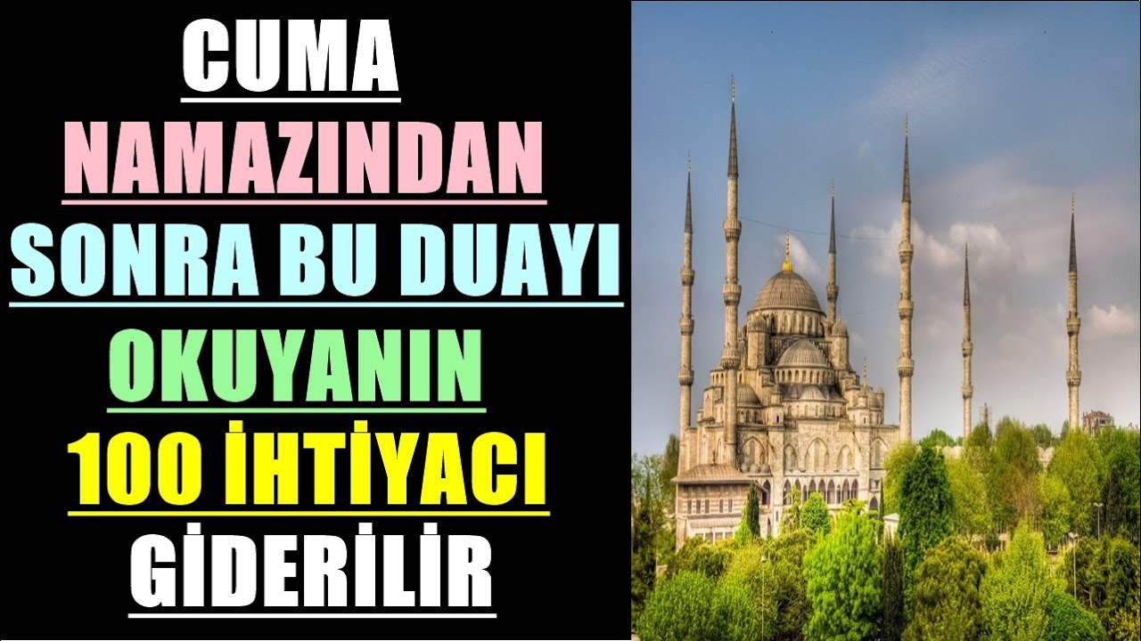 CUMA NAMAZINDAN SONRA BU DUAYI OKUYANIN 100 İHTİYACI GİDERİLİR 