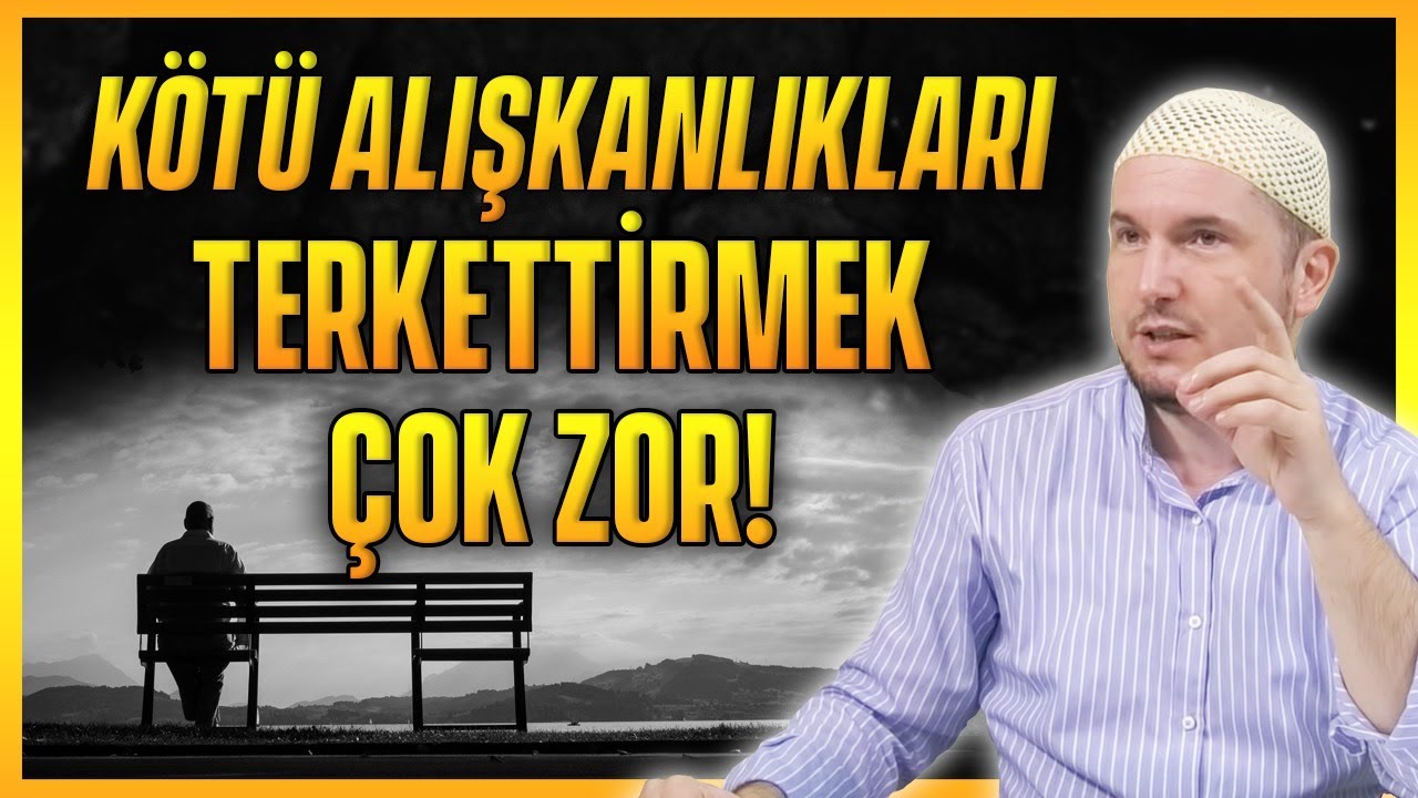 Kötü alışkanlıkları terk ettirmek çok zor! / Kerem Önder 