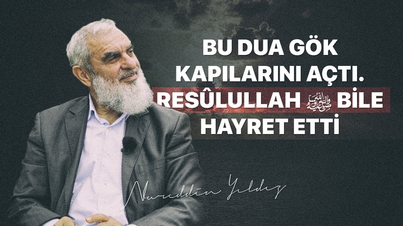 BU DUA GÖK KAPILARINI AÇTI. RESÛLULLAH ﷺ BİLE HAYRET ETTİ | Nureddin Yıldız 