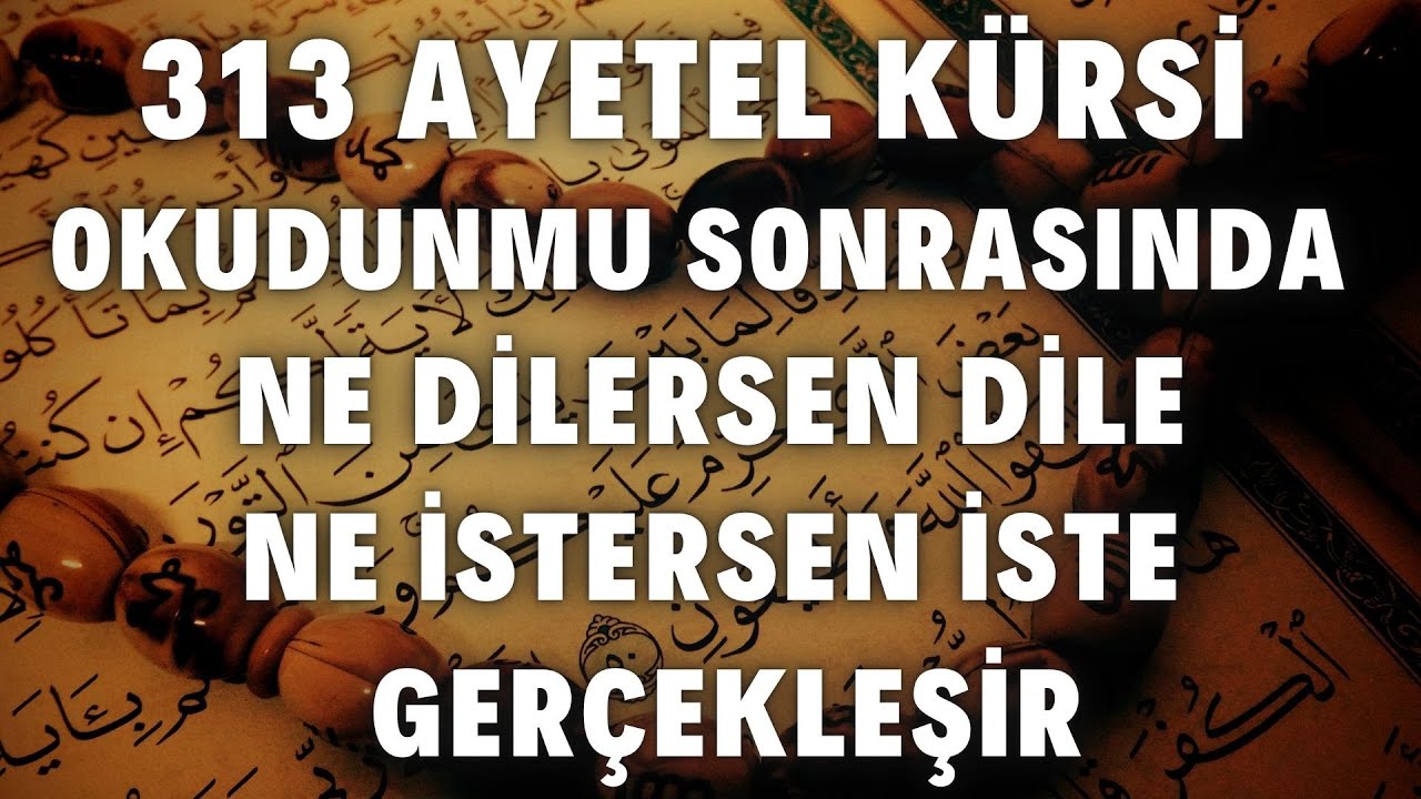 313 AYETEL KÜRSİ OKUNDUMU TÜM İSTEKLER HASIL OLUR ALLAHIN İZNİYLE 1