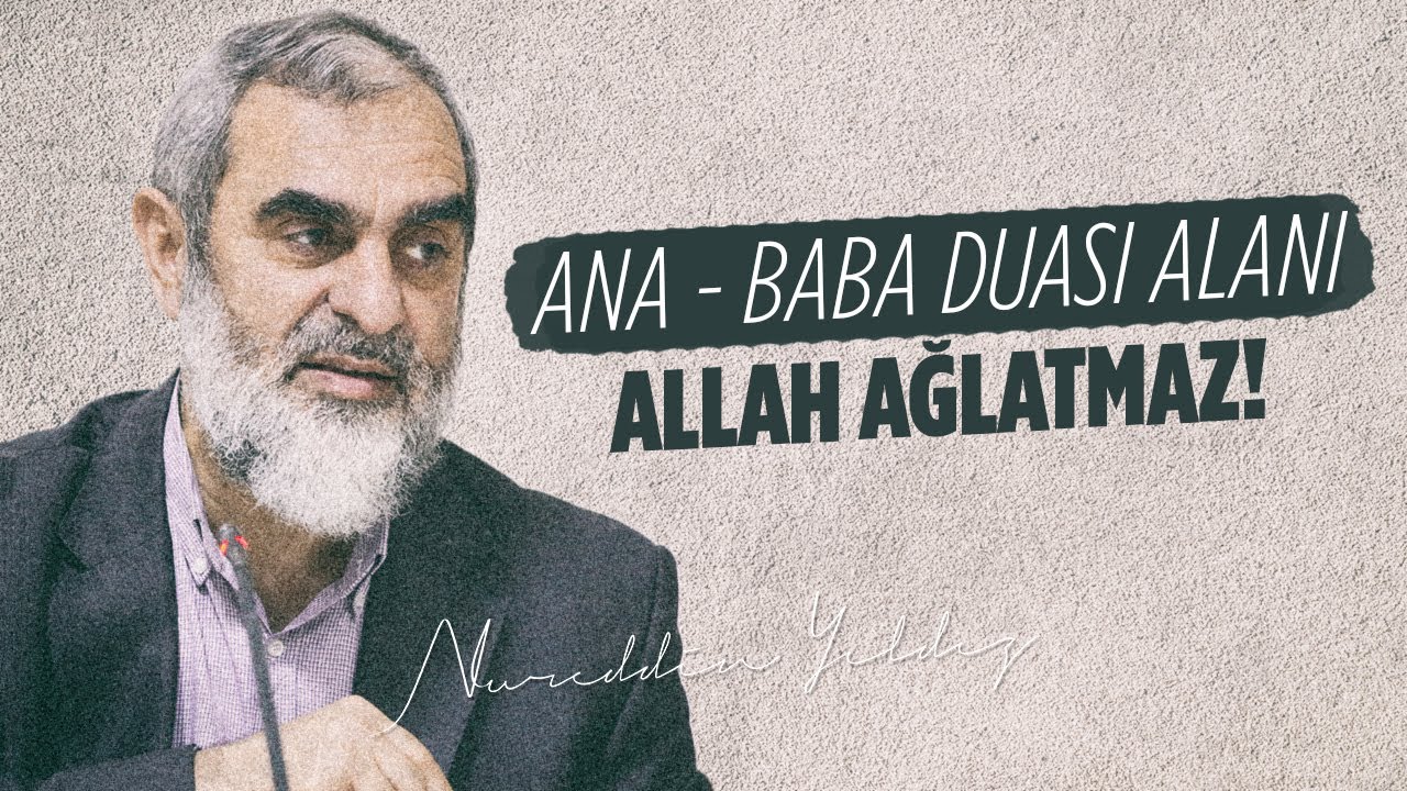 ANA - BABA DUASI ALANI ALLAH AĞLATMAZ! | Nureddin Yıldız 