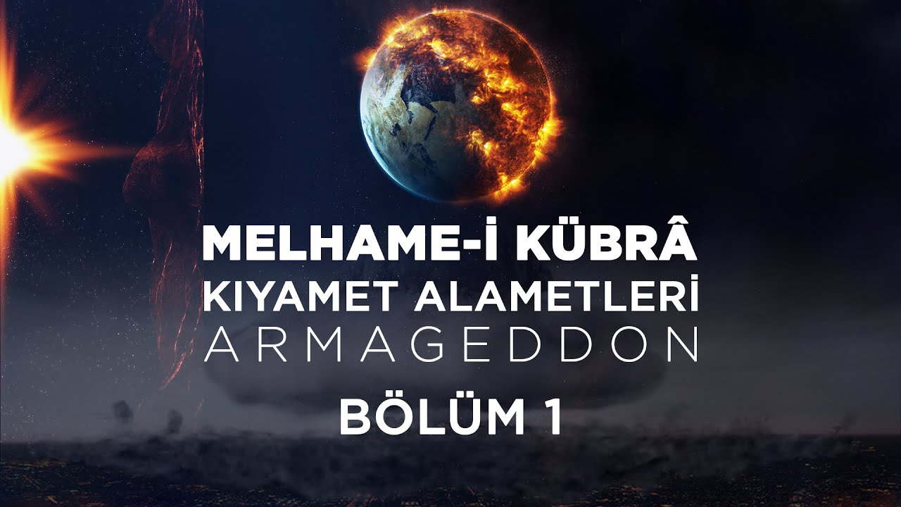 Kıyamet Alametleri 59. Ders (Melhame-i Kübrâ - Armageddon 1. Bölüm) 11 Mart 2021 