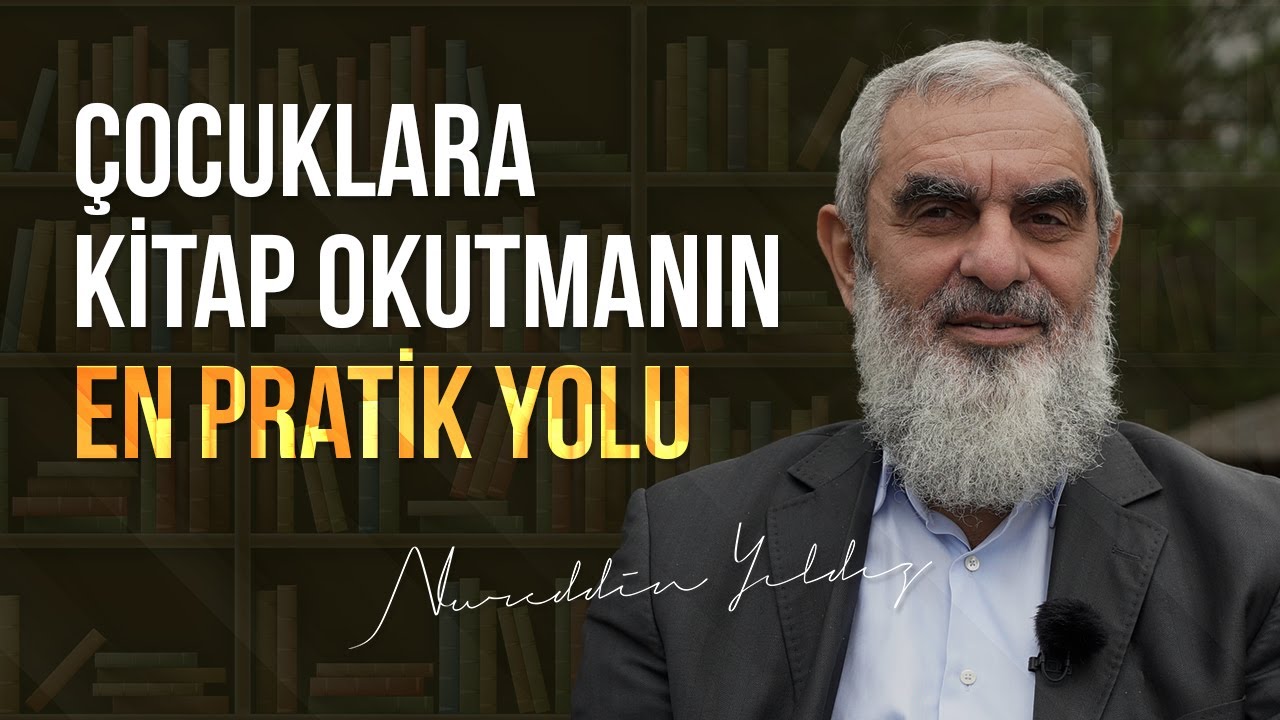 ÇOCUKLARA KİTAP OKUTMANIN EN PRATİK YOLU | Nureddin Yıldız 