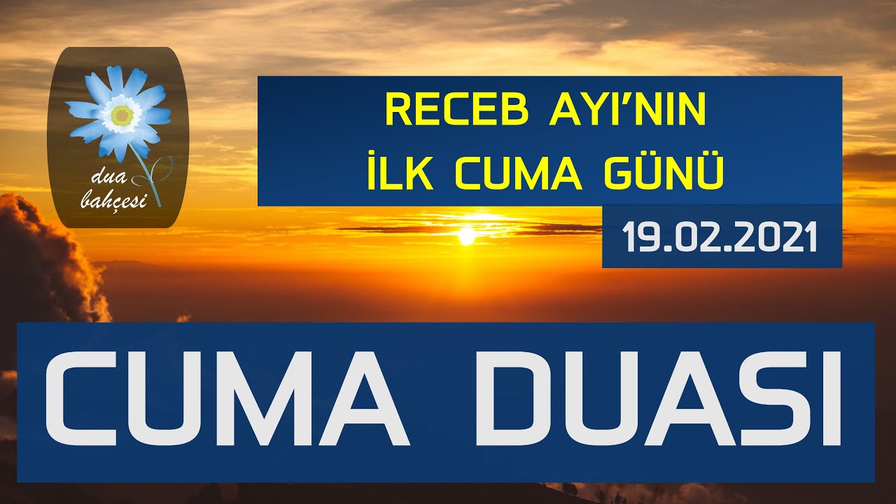 CUMA DUASI - Receb Ay'ının İlk Cuma Günü - 19.02.2021 - Receb Ayı 7. Gün 