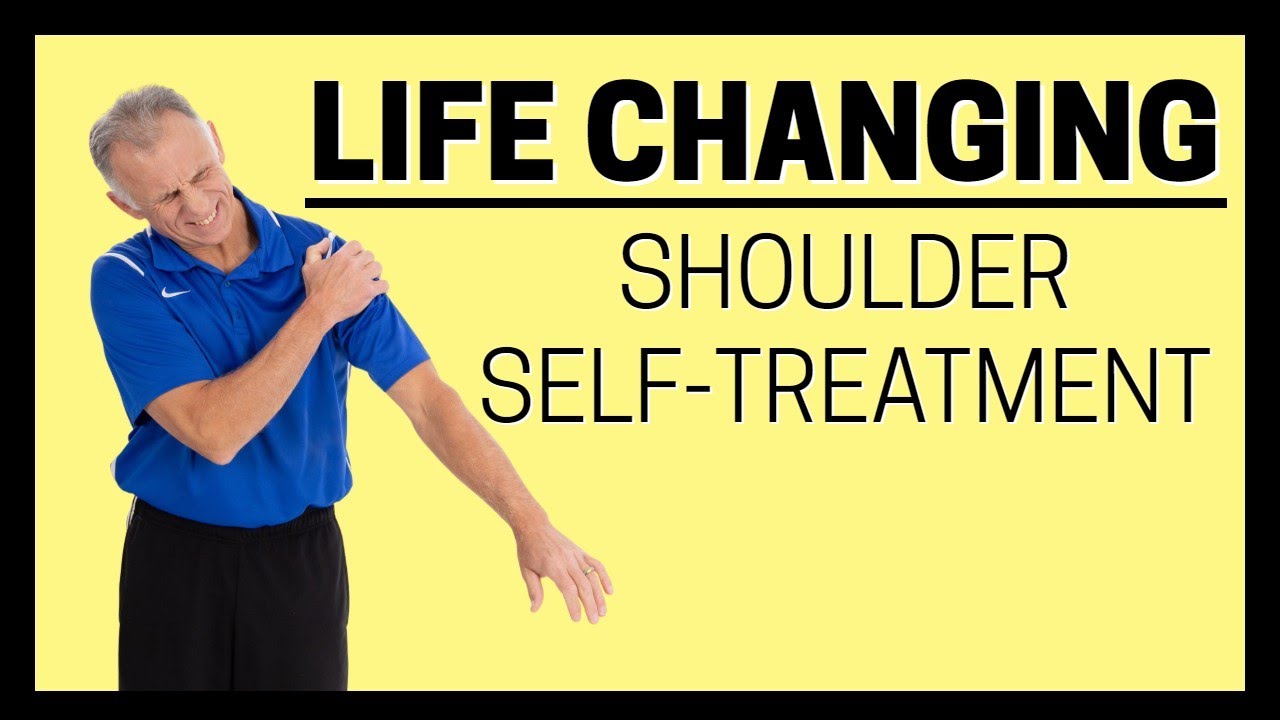 Life Changing Shoulder Self-Treatment- Return to Normal Motion Without Pain 