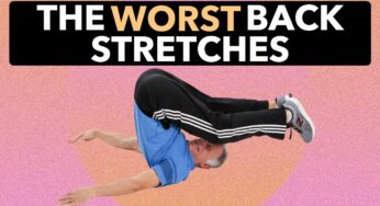 10 Stretches That Can Make Your Back Pain Much Worse, STOP Them Today!