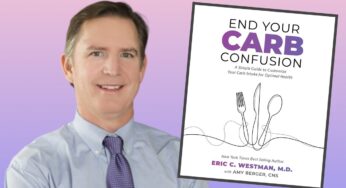 Confused About Carbs? How Many Should You Eat? We Talked to an Expert – Eric Westman MD, MHS