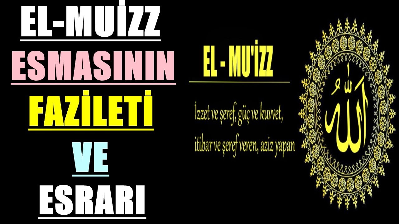 EL MUİZZ ESMASININ FAZİLETİ VE ESRARI 