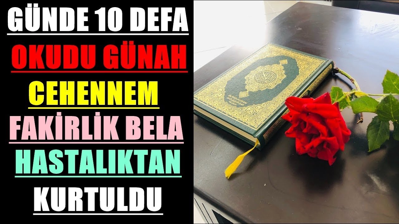 GÜNDE 10 DEFA OKUDU GÜNAH CEHENNEM FAKİRLİK BELA HASTALIKTAN KURTULDU 