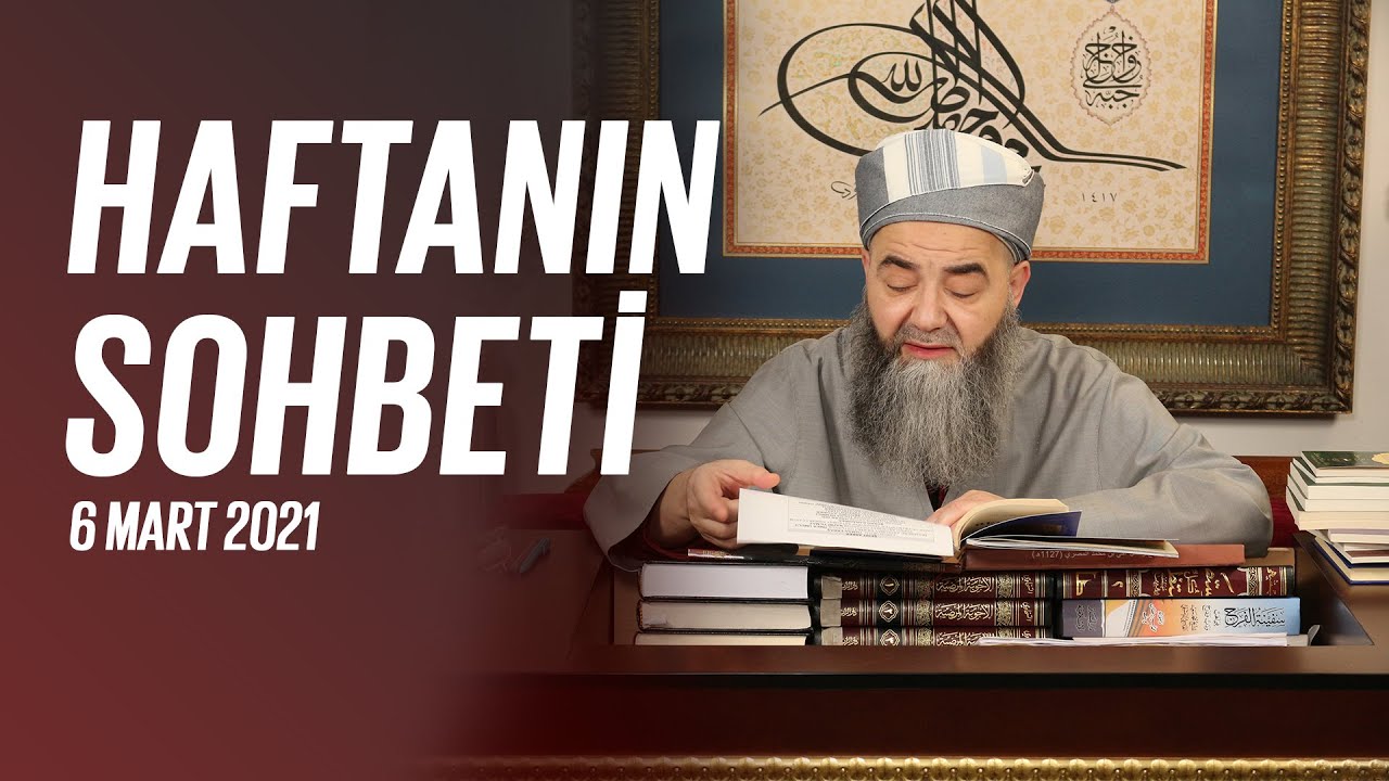 Cübbeli Ahmet Hocaefendi ile Haftanın Sohbeti 6 Mart 2021 