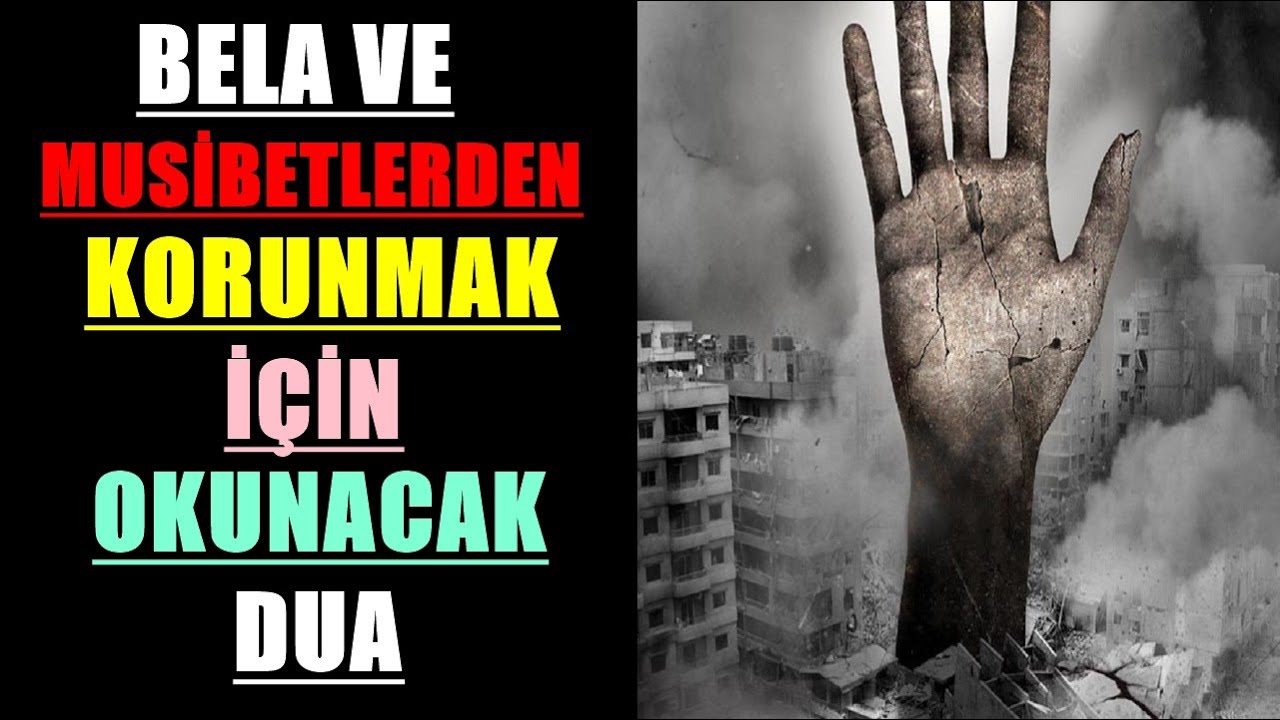 BELALARDAN VE MUSİBETLERDEN KORUNMAK İÇİN DUA 