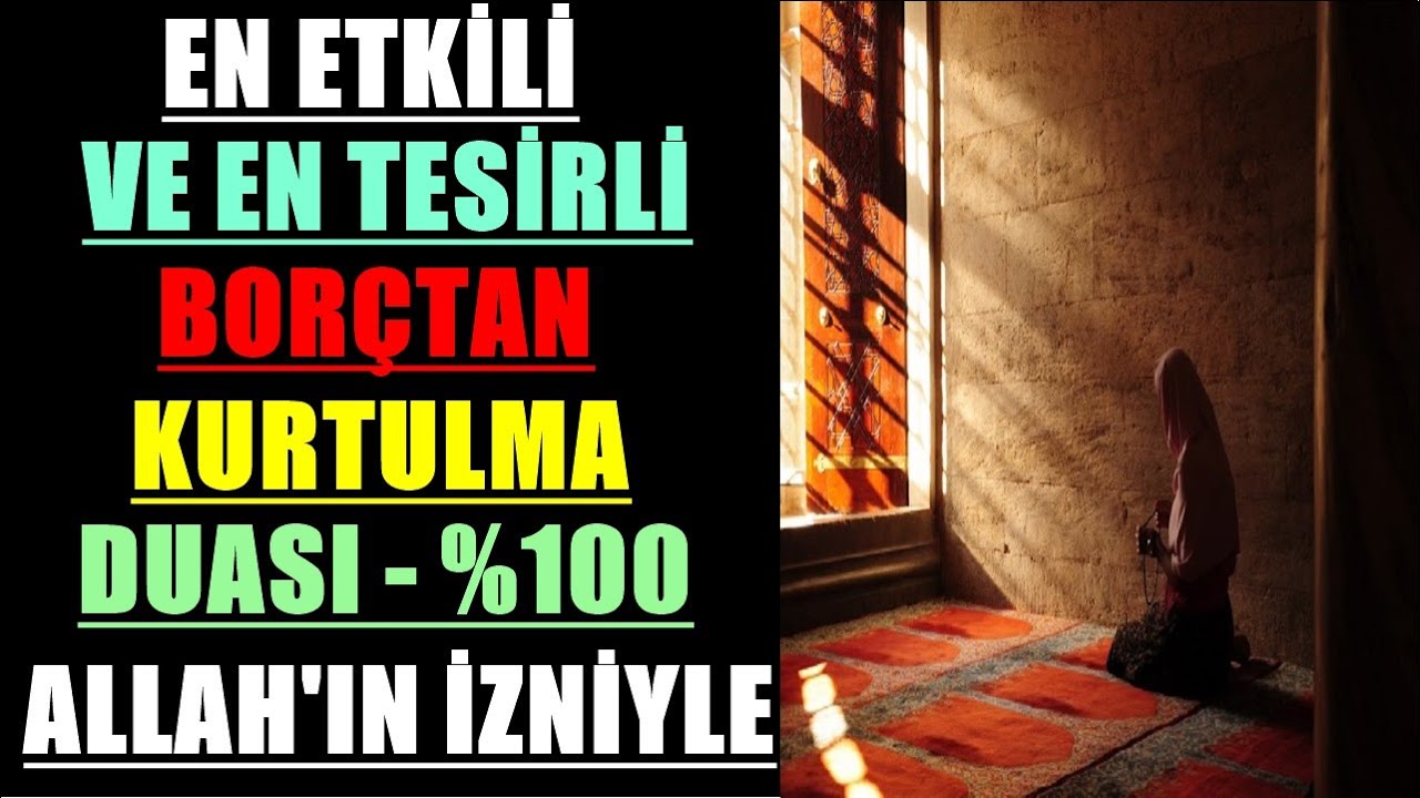 EN ETKİLİ EN TESİRLİ BORÇLARDAN KURTULMA DUASI %100 ALLAH'IN İZNİYLE 