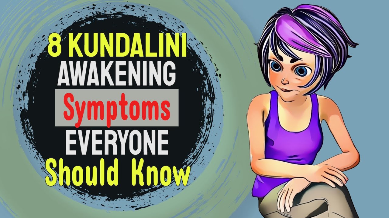 8 Kundalini Awakening Symptoms Everyone Should Know