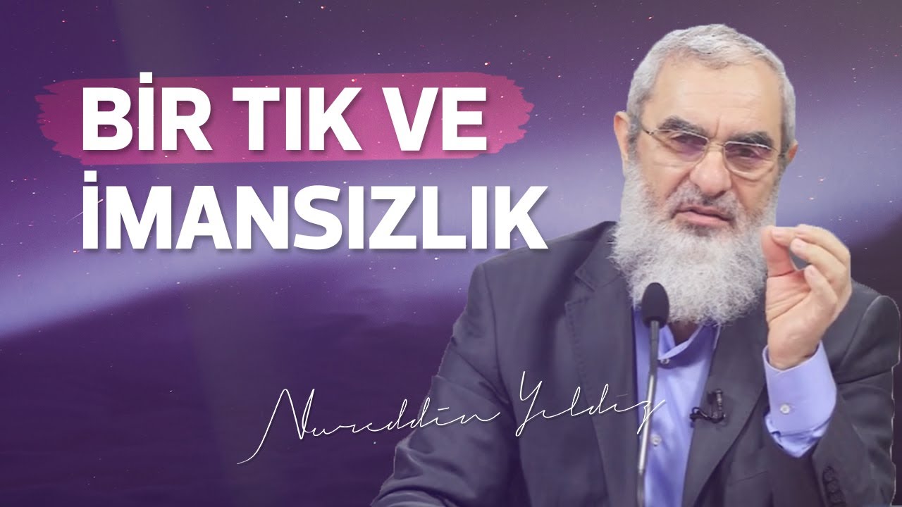 BİR TIK VE İMANSIZLIK. (Şeytanın Ağları) | Nureddin Yıldız 