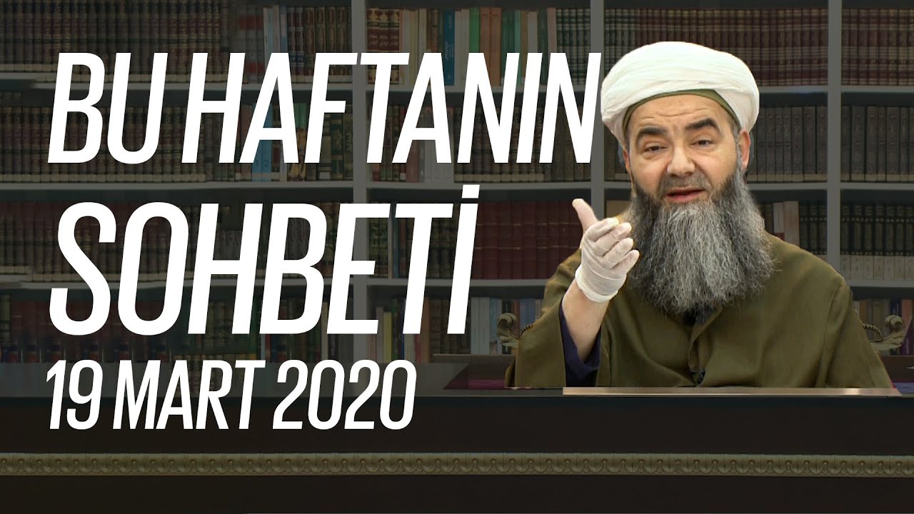 Cübbeli Ahmet Hocaefendi ile Bu Haftanın Sohbeti 19 Mart 2020 