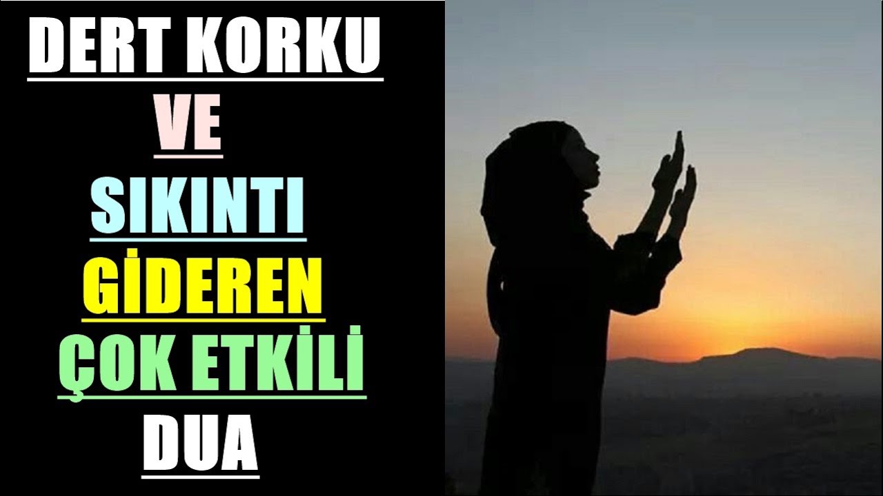 DERT KORKU VE SIKINTI GİDEREN ÇOK ETKİLİ DUA 