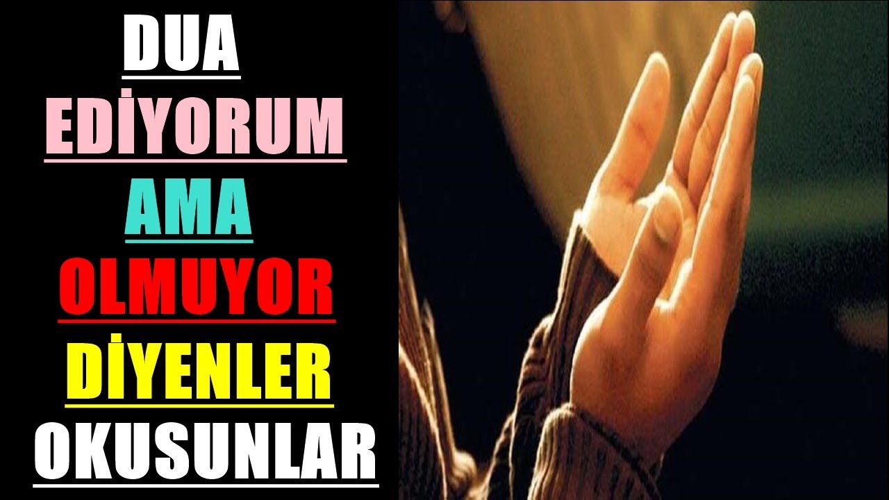 DUA EDİYORUM AMA OLMUYOR DİYENLER İZLESİN 