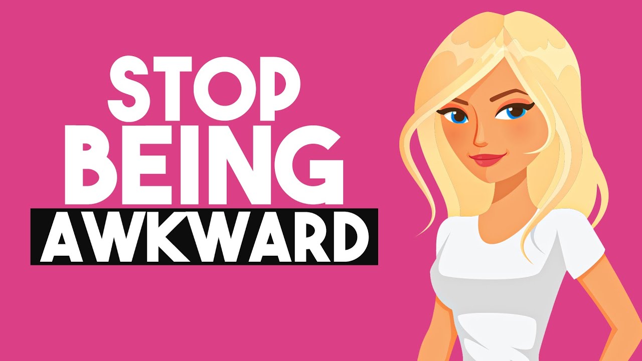 10 Tricks to STOP Being Awkward 