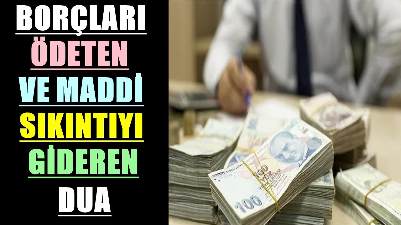 BORÇLARI ÖDETEN VE MADDİ SIKINTIYI GİDEREN DUA 