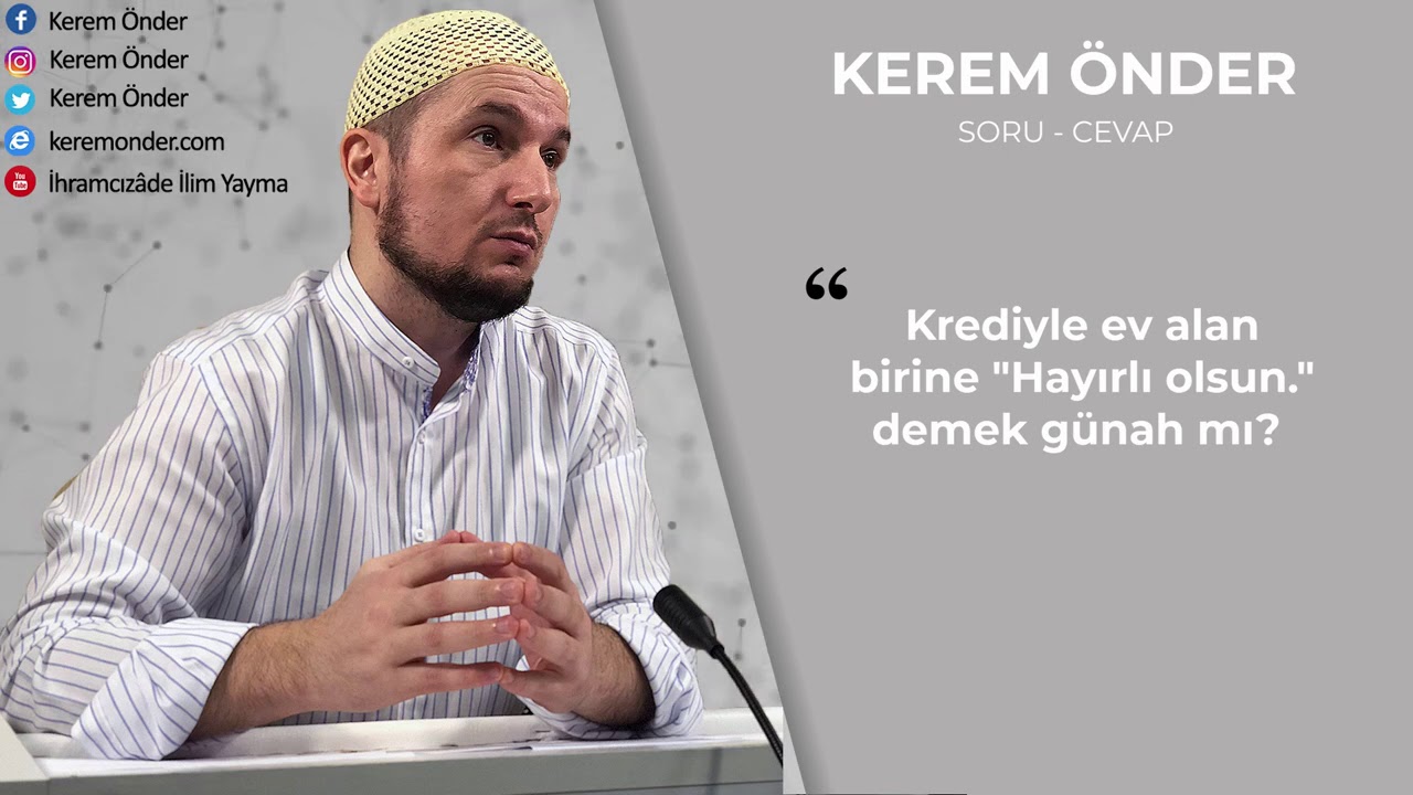 Krediyle ev alana hayırlı olsun demek günah mı? / Kerem Önder 