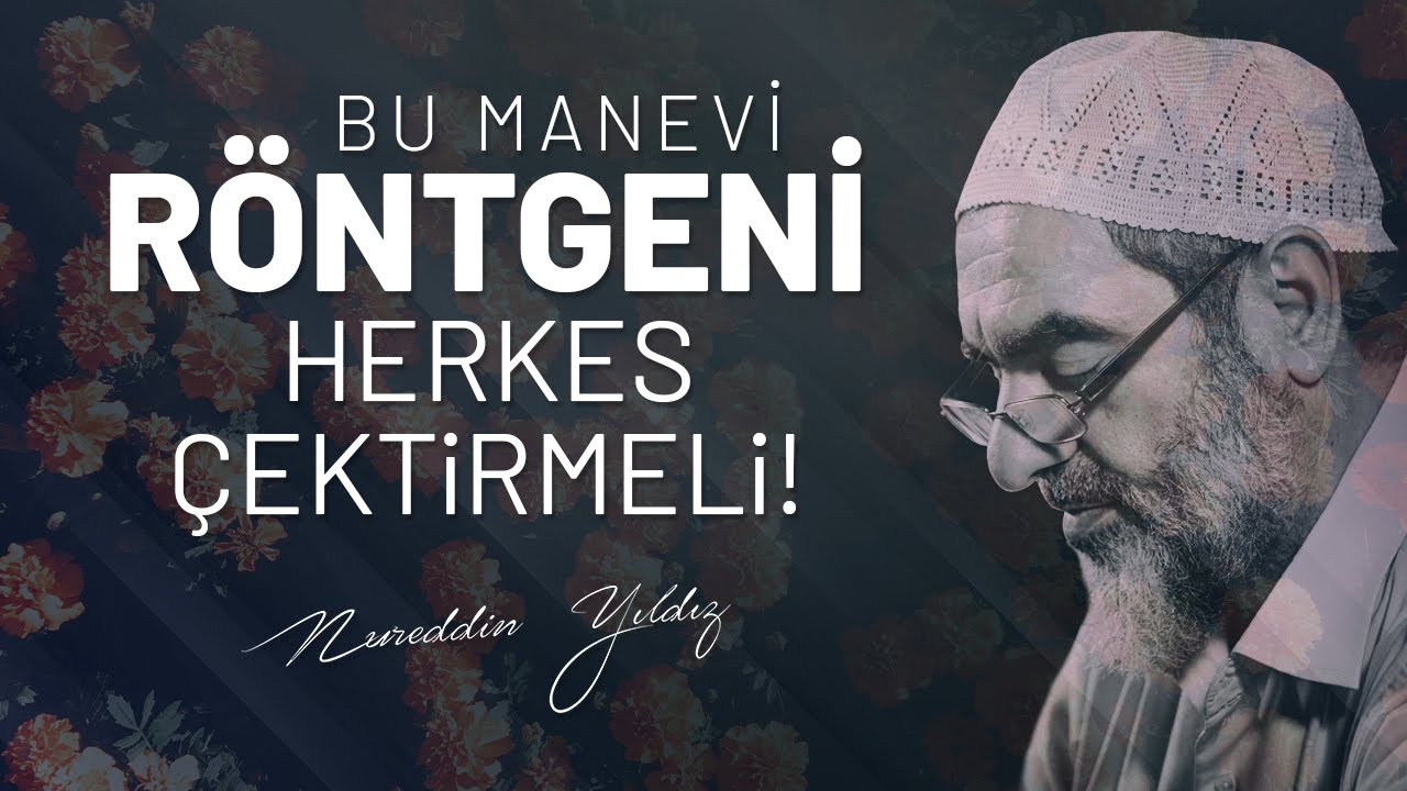 BU MANEVİ RÖNTGENİ HERKES ÇEKTİRMELİ! | Nureddin Yıldız 