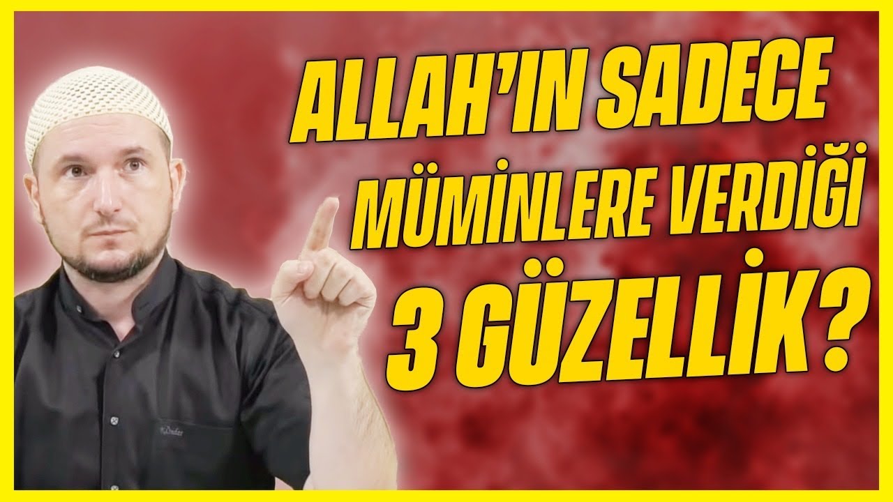 Allah’ın sadece müminlere verdiği 3 güzellik? / Kerem Önder 