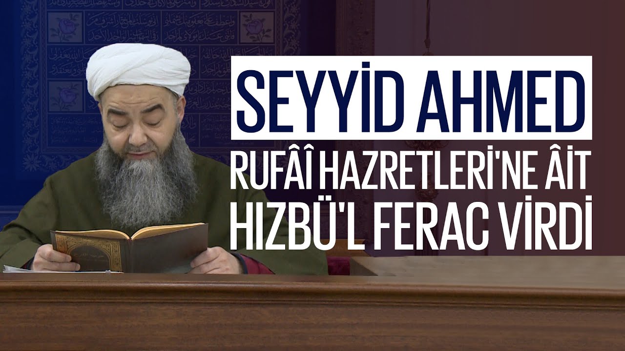 Seyyid Ahmed Rufâî Hazretleri'ne âit "Hızbü'l Ferac Virdi" 