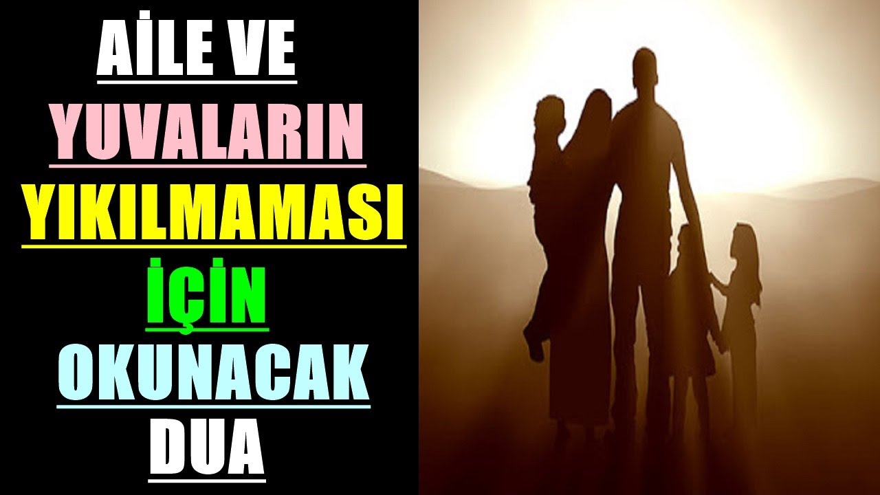 AİLE VE YUVALARIN YIKILMAMASI İÇİN OKUNACAK DUA 