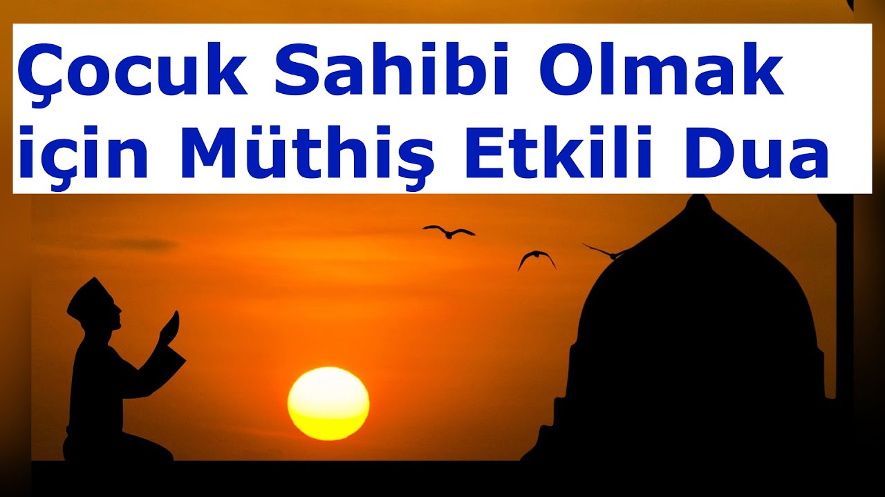 Çocuk Sahibi Olmak için Okunan Dua Müthiş Etkili 